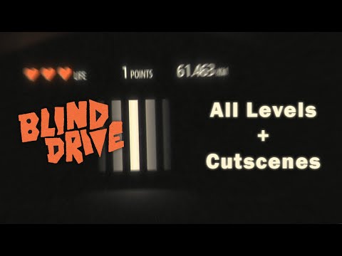 [Blind Drive] All Levels + Cutscenes (Full Playthrough)