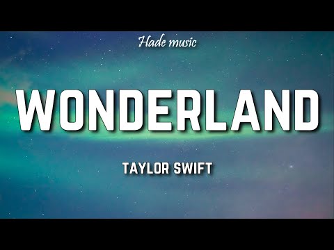 Taylor Swift - Wonderland (Lyrics)