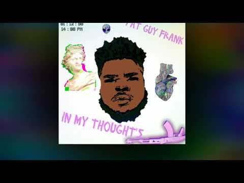 Fat Guy Frank - In My Thoughts (Prod by AntChamberlain)