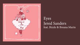 Jered Sanders Feat. Bizzle - Eyes (&quot;Hurry Up &amp; Wait&quot; 7/27)