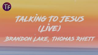 Brandon Lake, Thomas Rhett - Talking To Jesus (Lyrics/Letra)