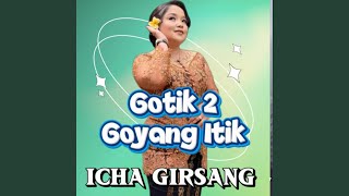 Download lagu Gotik 2 (Goyang Itik) mp3 Download lagu Gotik 2 (Goyang Itik) mp3