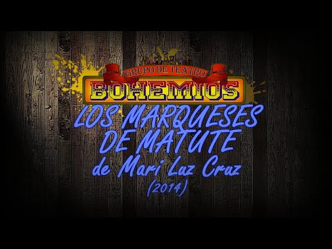 Teatro Bohemios - Los Marqueses de Matute (2014) Obra Completa.