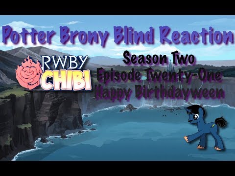PotterBrony Blind Reaction RWBY Chibi Season 2 Episode 21 Happy Birthdayween