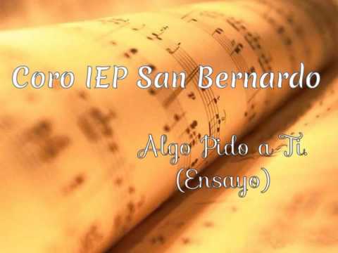 Algo pido a Ti Coro IEP San Bernardo (Ensayo)