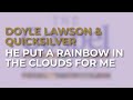 Doyle Lawson & Quicksilver - He Put A Rainbow In The Clouds For Me (Official Audio)