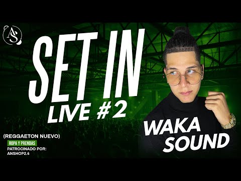 Waka Sound - Set In Live #2 (Reggaeton Nuevo) 🔥