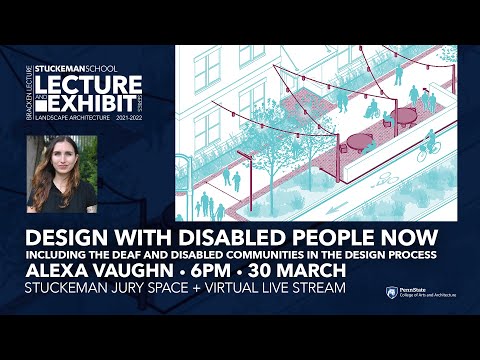 2021 Lecture Series - Alexa Vaughn - Design With Disabled People Now