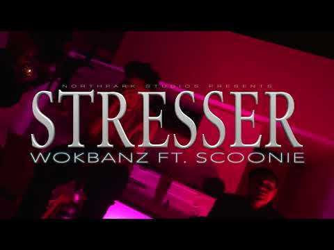 WOKBANZ - STRESSER ( FT. SCOONIE )