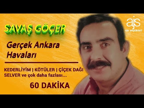 SAVAŞ GÖÇER - GERÇEK ANKARA OYUN HAVALARI | 60 DAKİKA ajs'nin seçtikleri