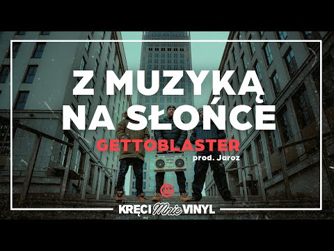 Gettoblaster - Z Muzyką Na Słońce (prod. Jaroz)