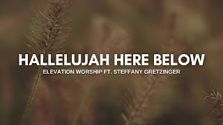 Hallelujah Here Below (feat. Steffany Gretzinger) | Elevation Worship | Lyrics