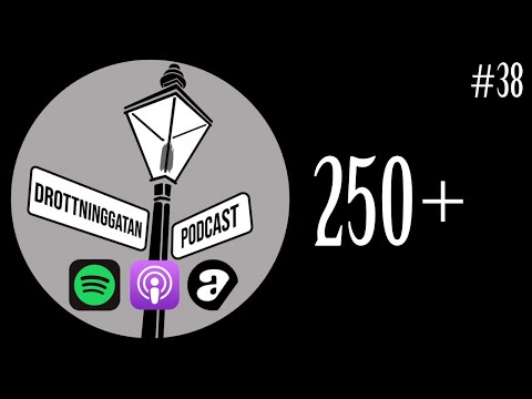 250+ - Drottninggatan Podcast #38