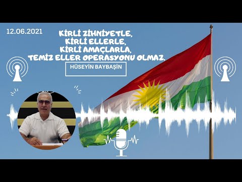 Kirli zihniyetle,kirli ellerle,kirli amaçlarla, temiz eller operasyonu olmaz.