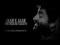 Aaj Jane Ki Zid Na Karo Arijit Singh Lyrics 8