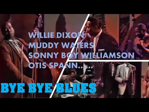 Muddy Waters, Sonny Boy Williamson, Willie Dixon - Bye Bye Blues