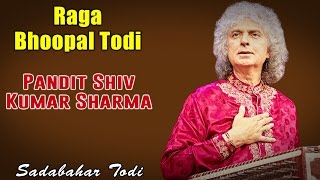 Raga Bhoopal Todi | Pandit Shiv Kumar Sharma (Album: Sadabahar Todi)