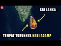 Dipercaya Tempat Pertama Kali Nabi Adam Turun Ke Bumi Inilah Sri Lanka