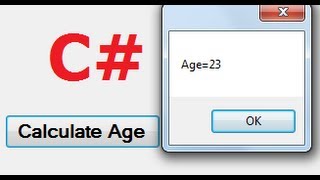 C# Tutorial 64:  How do I calculate relative time (e.g. calculate someone&#39;s age)