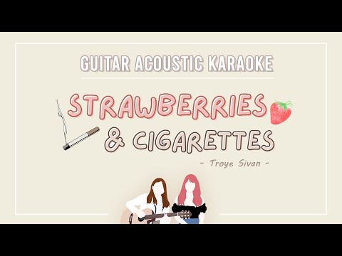 [Karaoke] Strawberry & Cigarettes - Troye Sivan | Guitar Acoustic Instrumental