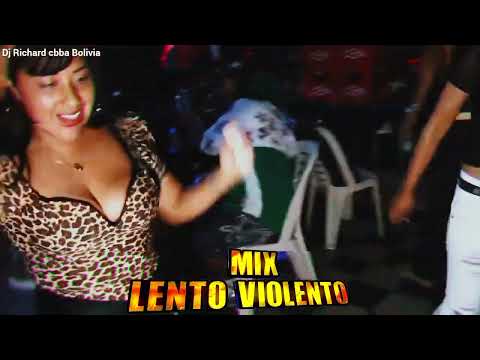 MIX LENTO VIOLENTÓ DJ RICHARD CBBA BOLIVIA 