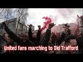 Man United fans marching to Old Trafford