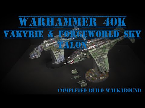 Warhammer 40K Valkyrie (complete interior) & Forgeworld Sky Talon Completed Build Walkaround