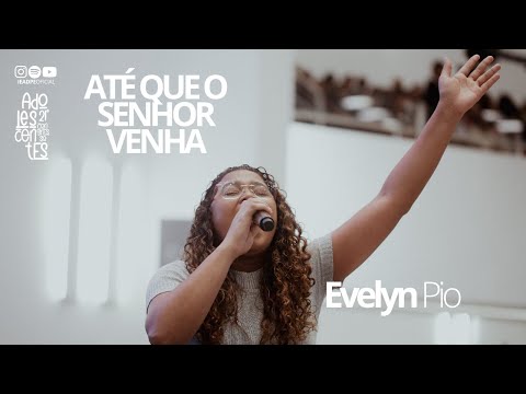 Evelyn Pio | Sábado | 21º Congresso de Adolescentes da IEADPE 04/05/2023