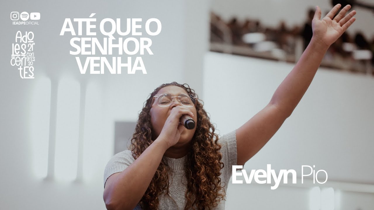 Evelyn Pio | Sábado | 21º Congresso de Adolescentes da IEADPE 04/05/2023