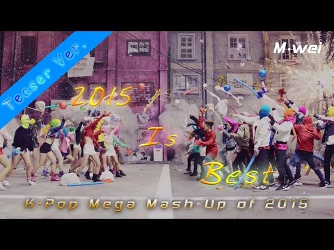 [Teaser #2 Ver.] 2015 Is Best (K-Pop Mega Mash-Up of 2015)