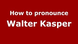 How to pronounce Walter Kasper
