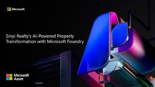 Sinyi Realty's AI powered Property Transformation with Microsoft Foundry