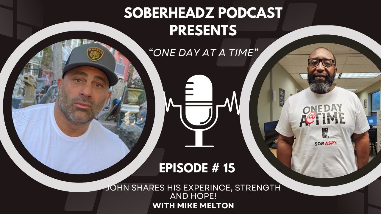 SOBERHEADZ PODCAST "ONE DAY AT A TIME" FEAT: JOHN D