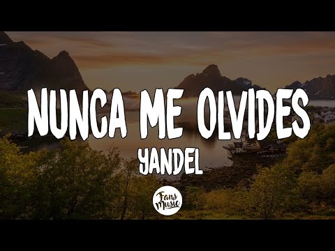 Yandel - Nunca Me Olvides (Letra/Lyrics)