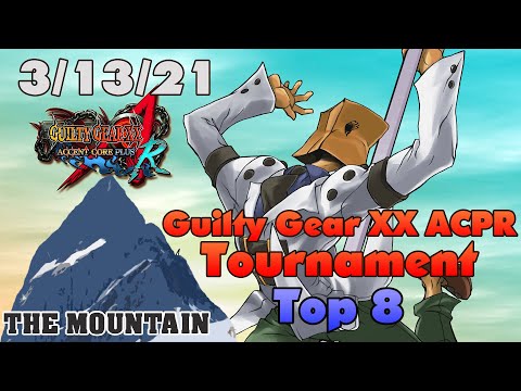 The Mountain: Top 8 - Guilty Gear XX ACPR Tournament [3/13/21]