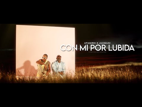 CON MI POR LUBIDA - ATANIRO X JAHMANI  [Official Video]