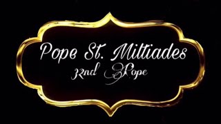 Pope St. Miltiades - 32nd Pope