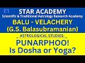 ASTROLOGICAL STUDIES: PUNARPHOO! IS DOSHA OR YOGA? | BALU - VELACHERY | STAR ACADEMY SSSE  1 |