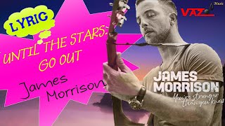 James Morrison - Until the Stars Go Out (Lyrics)