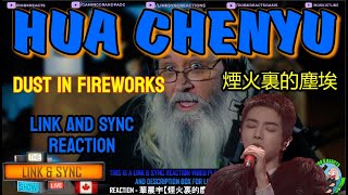 Hua Chenyu - 煙火裏的塵埃 (Dust in Fireworks) | Link and Sync Reaction