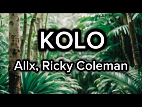 Allx, Ricky Coleman - KOLO (Lyrics) 