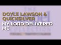 Doyle Lawson & Quicksilver - My Lord Delivered Me (Official Audio)