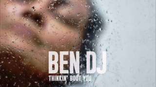 Ben Dj - Thinkin&#39; Bout You (Original Mix)