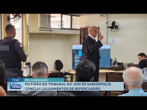 Réu condenado: Mutirão do Tribunal do Júri de Sabinópolis conclui julgamentos de repercussão.