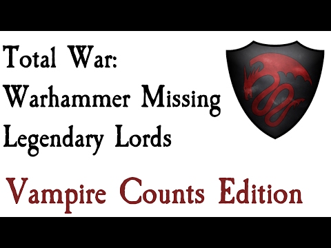 Missing Legendary Lords Vampire Counts Edition Total War: Warhammer