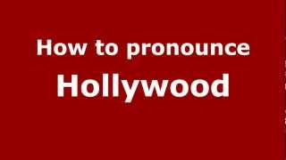 How to pronounce Hollywood