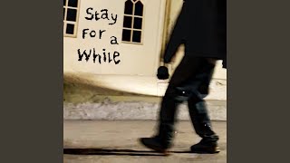 stay for a while