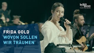 WOVON SOLLEN WIR TRÄUMEN" | Frida Gold | Frankfurt Radio Big Band | Pop | Concert | Reupload
