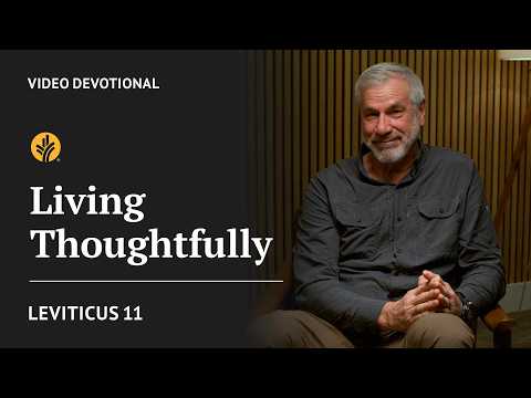 Living Thoughtfully | Leviticus 11 | Our Daily Bread Video Devotional
