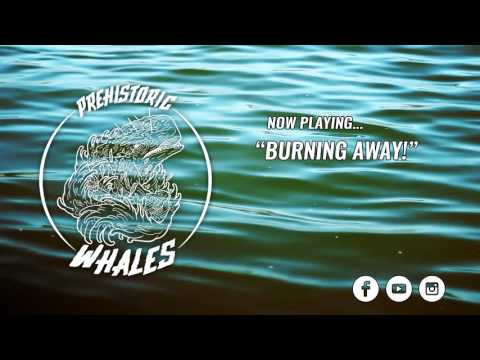 Prehistoric Whales - Burning Away! (HQ AUDIO)